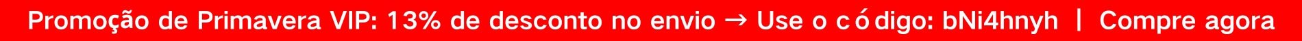 Promoção de Primavera VIP: 13% de desconto no envio → Use o código: bNi4hnyh ｜ Compre agora